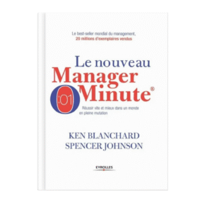 Le nouveau manager minute – Réussir vite et mieux dans un monde en pleine mutation